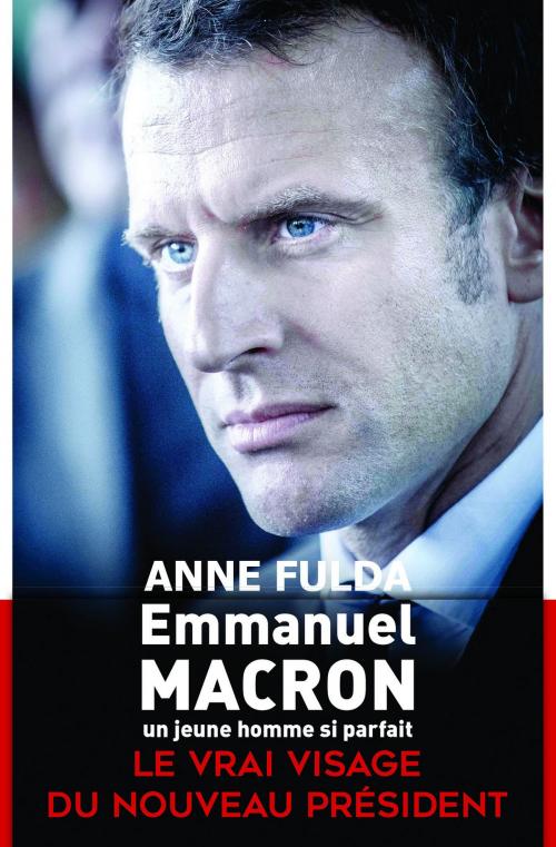 Cover of the book Emmanuel Macron, un jeune homme si parfait by Anne FULDA, Place des éditeurs