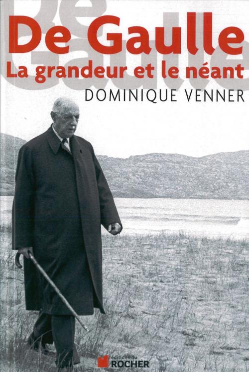 Cover of the book De Gaulle la Grandeur et le Neant by Dominique Venner, Editions du Rocher