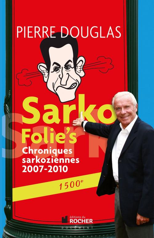 Cover of the book Sarko Folie's by Pierre Douglas, Editions du Rocher