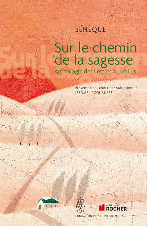 Cover of the book Sur le chemin de la sagesse by Sénèque, Editions du Rocher