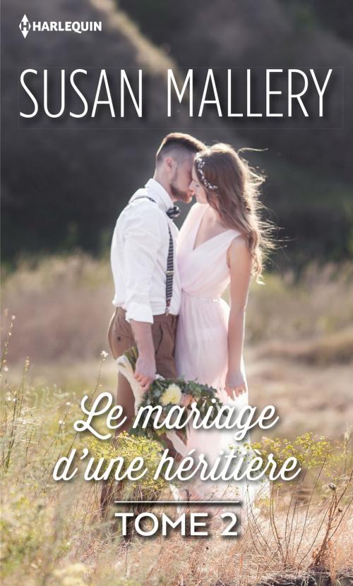 Cover of the book Le mariage d'une héritière by Susan Mallery, Harlequin