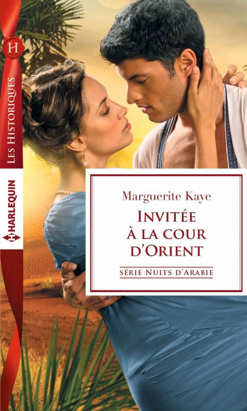 Cover of the book Invitée à la cour d'Orient by Marguerite Kaye, Harlequin