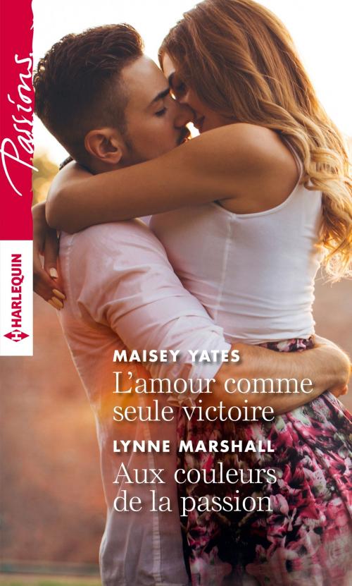 Cover of the book L'amour comme seule victoire - Aux couleurs de la passion by Maisey Yates, Lynne Marshall, Harlequin