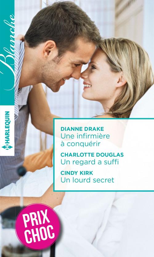 Cover of the book Une infirmière à conquérir - Un regard a suffi - Un lourd secret by Dianne Drake, Charlotte Douglas, Cindy Kirk, Harlequin