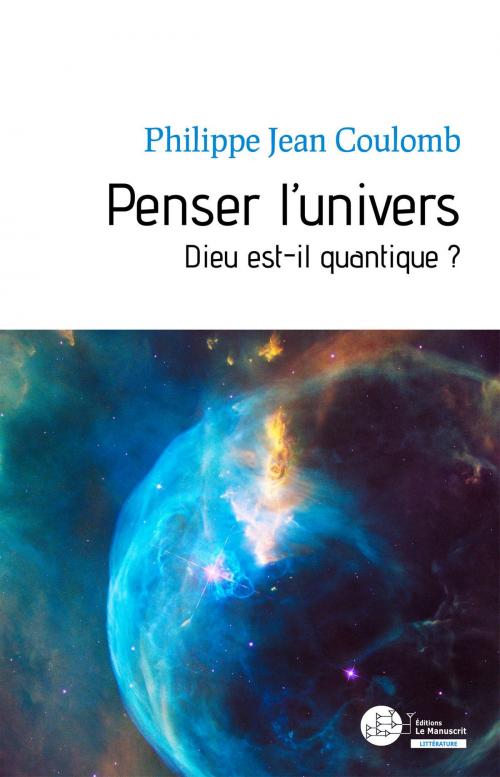 Cover of the book Penser l'univers by Philippe Jean Coulomb, Éditions Le Manuscrit