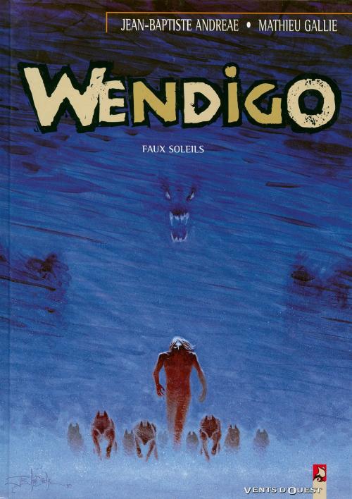 Cover of the book Wendigo - Tome 02 by Mathieu Gallié, Jean-Baptiste Andreae, Vents d'Ouest