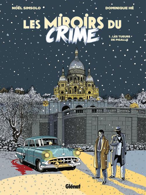 Cover of the book Les Miroirs du Crime - Tome 01 by Noël Simsolo, Dominique Hé, Glénat BD