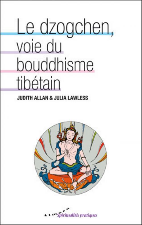 Cover of the book Le dzogchen, voie du bouddhisme tibétain by Judith Allan, Julia Lawless, Groupe CB