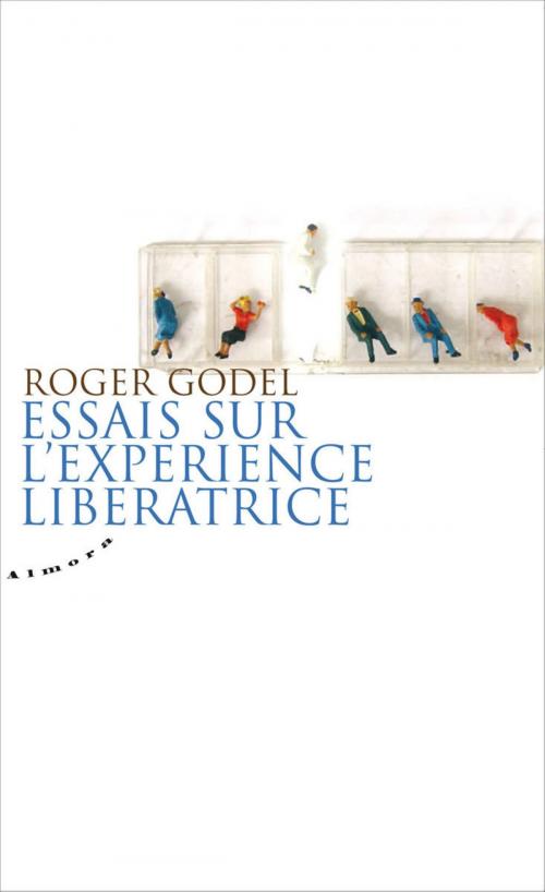 Cover of the book Essais sur l'expérience libératrice by Roger Godel, Groupe CB