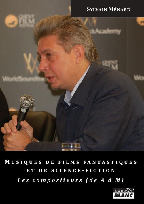 Cover of the book Musiques de films fantastiques et de science-fiction by Sylvain Ménard, Camion Blanc