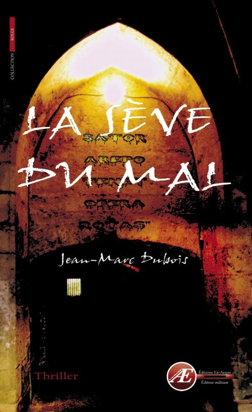 Cover of the book La sève du mal by Jean-Marc Dubois, Editions Ex Aequo