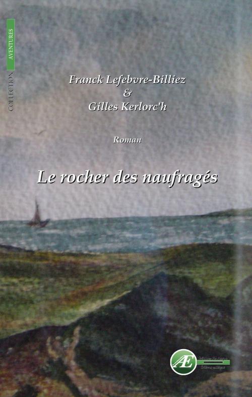 Cover of the book Le rocher des naufragés by Gilles Kerloc'h, Franck Lefebvre-Billiez, Editions Ex Aequo