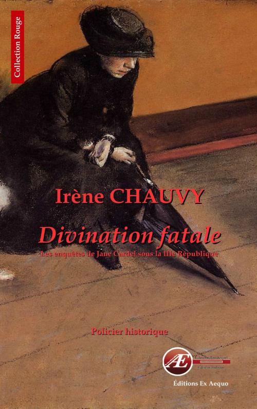 Cover of the book Divination fatale by Irène Chauvy, Editions Ex Aequo