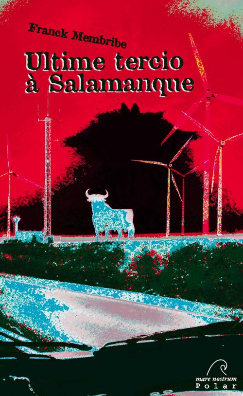 Cover of the book Ultime tercio à Salamanque by Franck Membribe, Mare Nostrum