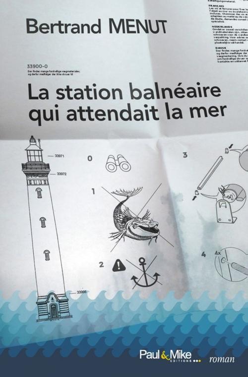 Cover of the book La station balnéaire qui attendait la mer by Bertrand MENUT, Paul&Mike