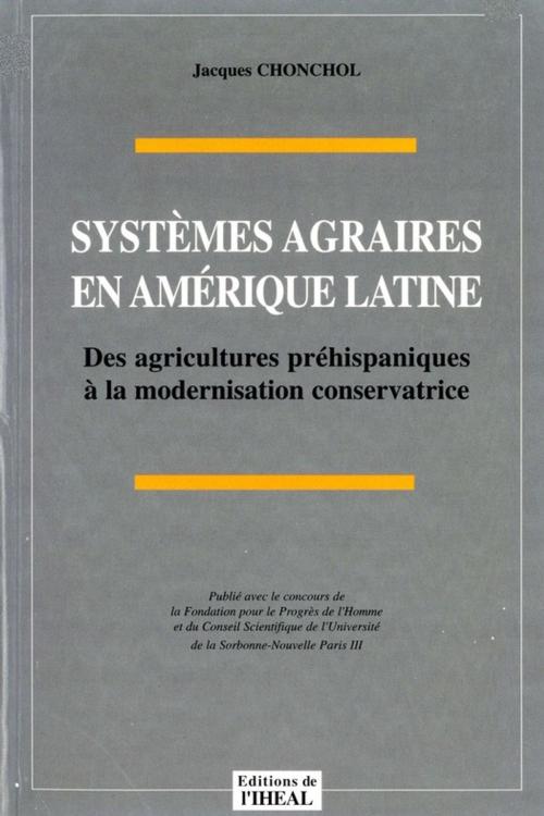 Cover of the book Systèmes agraires en Amérique latine by Jacques Chonchol, Éditions de l’IHEAL