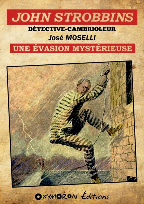 Cover of the book John Strobbins T1 - L'évasion mystérieuse by José Moselli, OXYMORON Éditions