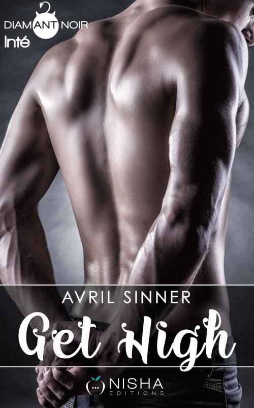 Cover of the book Get High Saison 1 - Intégrale by Avril Sinner, LES EDITIONS DE L'OPPORTUN