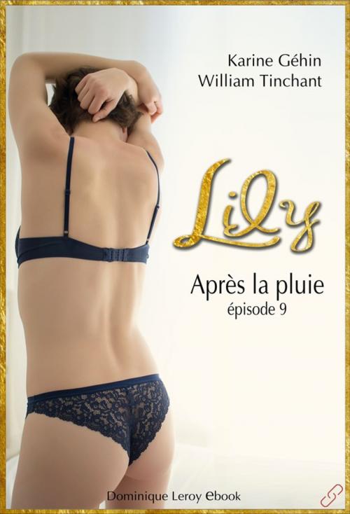 Cover of the book LILY, épisode 9 – Après la pluie… by William Tinchant, Karine Géhin, Éditions Dominique Leroy