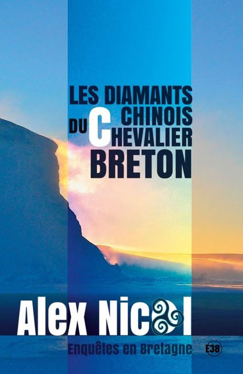 Cover of the book Les diamants chinois du chevalier breton by Alex Nicol, Les éditions du 38