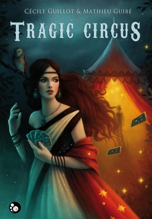 Cover of the book Tragic circus by Mathieu Guibé, Cécile Guillot, Editions du Chat Noir