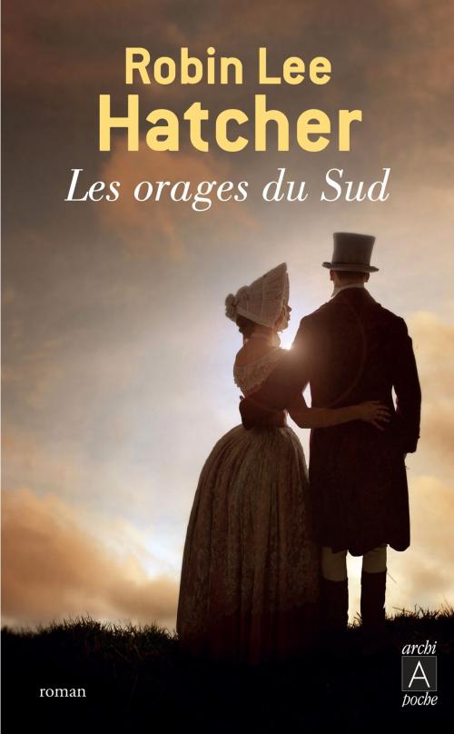 Cover of the book Les orages du Sud by Robin Lee Hatcher, Archipoche