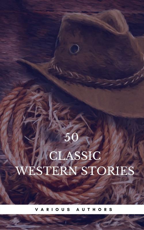 Cover of the book 50 Classic Western Stories You Should Read (Book Center) by Zane Grey, Book Center, James Fenimore Cooper, Washington Irving, Ann S. Stephens, Frederic Balch, Bret Harte, Marah Ellis Ryan, Samuel Merwin, Owen Wister, Andy Adams, B.M. Bower, O. Henry, Dane Coolidge, James Oliver Curwood, Max Brand, Oregan Publishing