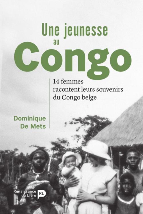 Cover of the book Une jeunesse au Congo by Dominique De Mets, Renaissance du livre