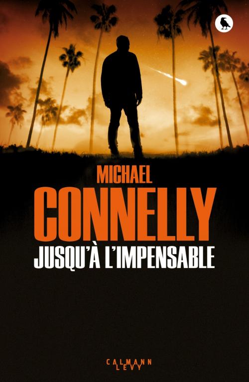 Cover of the book Jusqu'à l'impensable by Michael Connelly, Calmann-Lévy
