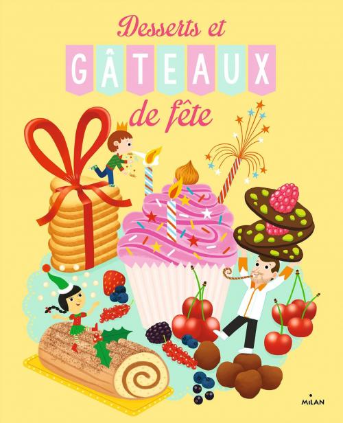 Cover of the book Desserts et gâteaux de fête by Pierre-Olivier Lenormand, Editions Milan