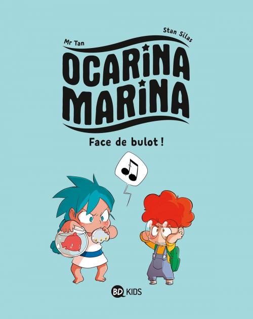 Cover of the book Ocarina Marina, Tome 01 by Stan Silas, Mr TAN, Editions Milan