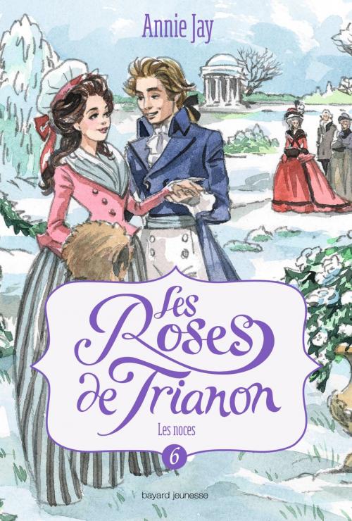 Cover of the book Les roses de Trianon, Tome 06 by Annie Jay, Bayard Jeunesse