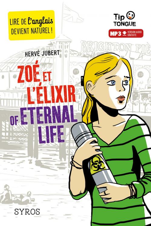 Cover of the book Zoé et l'Élixir of Eternal Life - collection Tip Tongue - A2 intermédiaire - dès 12 ans by Hervé Jubert, Nathan