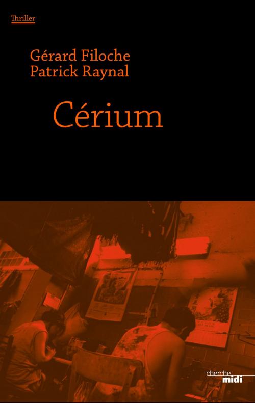 Cover of the book Cerium by Gérard FILOCHE, Patrick RAYNAL, Cherche Midi