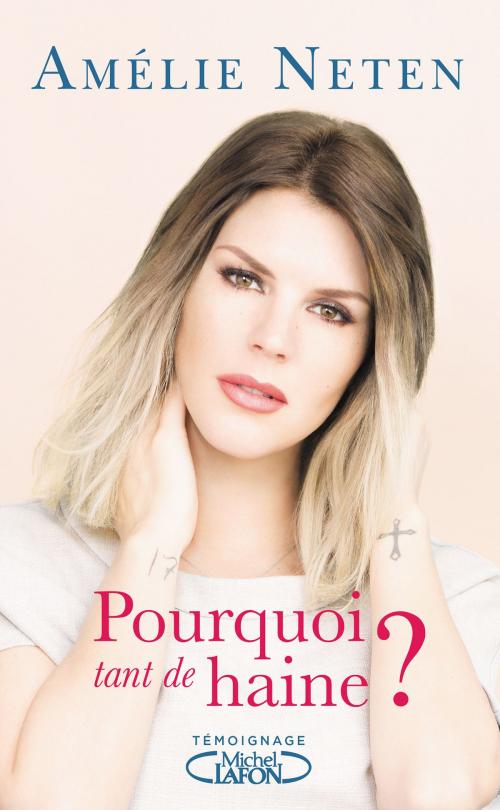 Cover of the book Pourquoi tant de haine ? by Amelie Neten, Michel Lafon