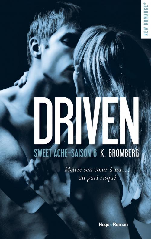 Cover of the book Driven Saison 6 Sweet ache -Extrait offert- by K Bromberg, Hugo Publishing