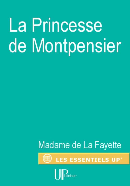 Cover of the book La Princesse de Montpensier by Madame de La Fayette, UPblisher