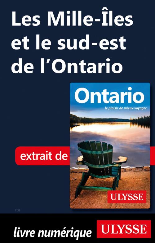 Cover of the book Les Mille-Îles et le sud-est de l'Ontario by Collectif Ulysse, Guides de voyage Ulysse