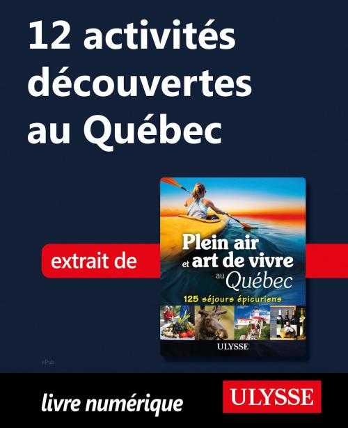 Cover of the book 12 activités découvertes au Québec by Thierry Ducharme, Guides de voyage Ulysse