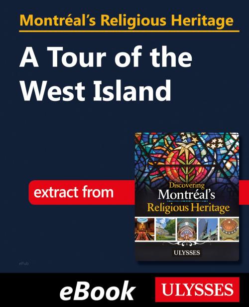 Cover of the book Montréal's Religious Heritage: A Tour of the West Island by Siham Jamaa, Guides de voyage Ulysse