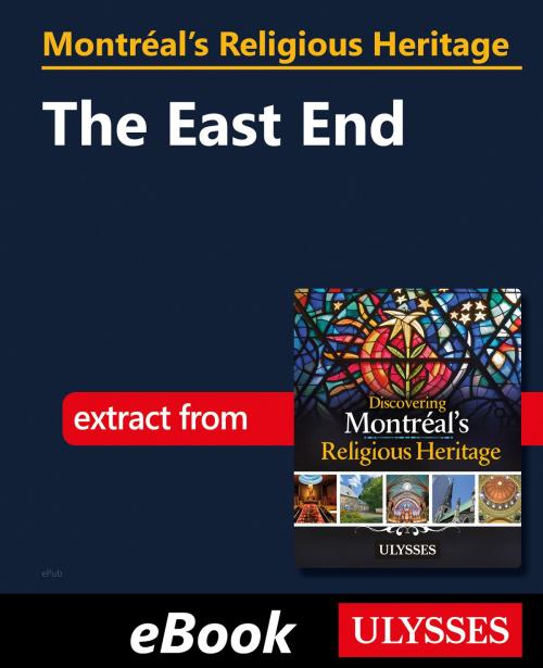 Cover of the book Montréal's Religious Heritage: The East End by Siham Jamaa, Guides de voyage Ulysse