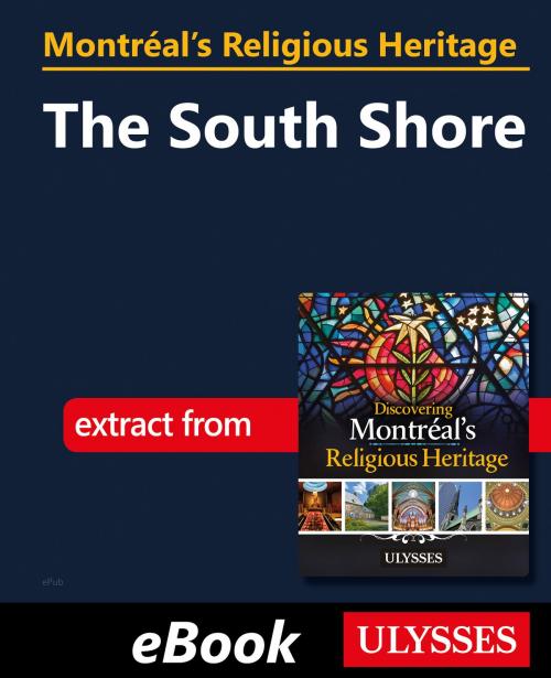 Cover of the book Montréal's Religious Heritage: The South Shore by Siham Jamaa, Guides de voyage Ulysse