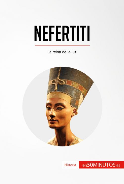 Cover of the book Nefertiti by 50Minutos.es, 50Minutos.es