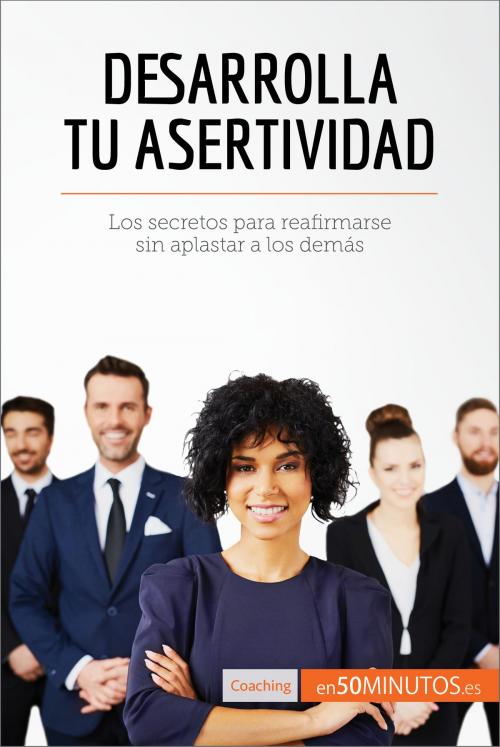 Cover of the book Desarrolla tu asertividad by 50Minutos.es, 50Minutos.es