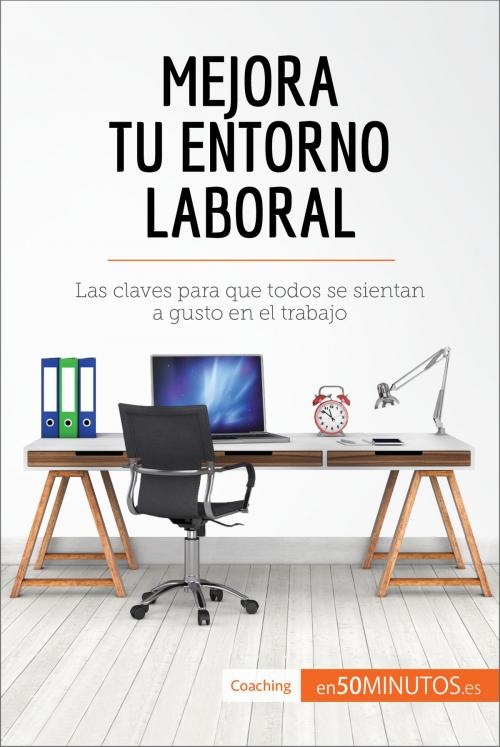 Cover of the book Mejora tu entorno laboral by 50Minutos.es, 50Minutos.es