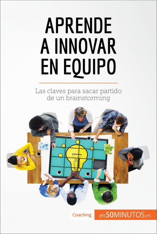 Cover of the book Aprende a innovar en equipo by 50Minutos.es, 50Minutos.es