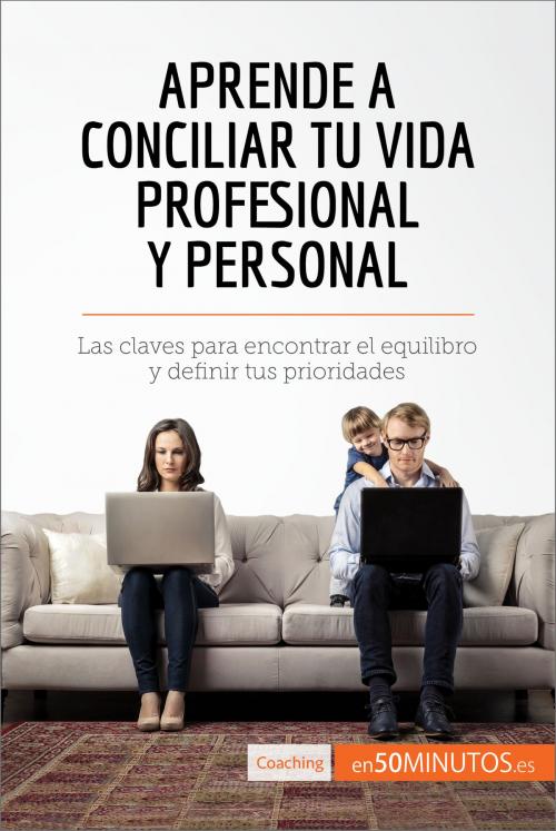 Cover of the book Aprende a conciliar tu vida profesional y personal by 50Minutos.es, 50Minutos.es