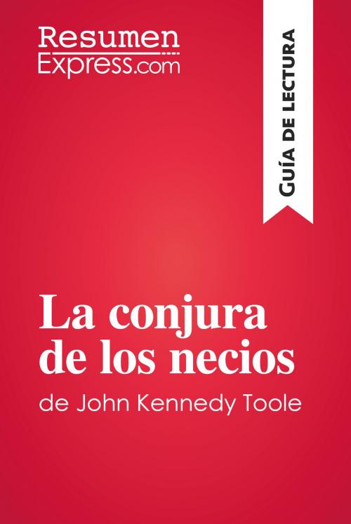 Cover of the book La conjura de los necios de John Kennedy Toole (Guía de lectura) by ResumenExpress.com, ResumenExpress.com