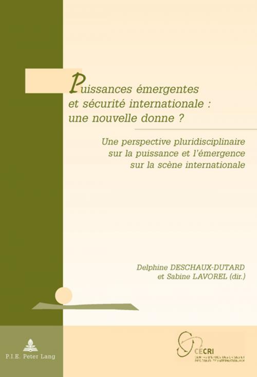Cover of the book Puissances émergentes et sécurité internationale : une nouvelle donne ? by , Peter Lang