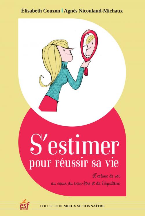 Cover of the book S'estimer pour réusir sa vie by Elisabeth Couzon, Agnes Nicoulaud-michaud, Editions Prisma